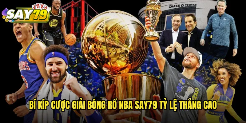 Giải Bóng Rổ NBA say79 - Đặt Cược Bóng Rổ Mỹ Chuyên Nghiệp 3 Bí Kíp Cược Giải Bóng Rổ NBA say79 Tỷ Lệ Thắng Cao