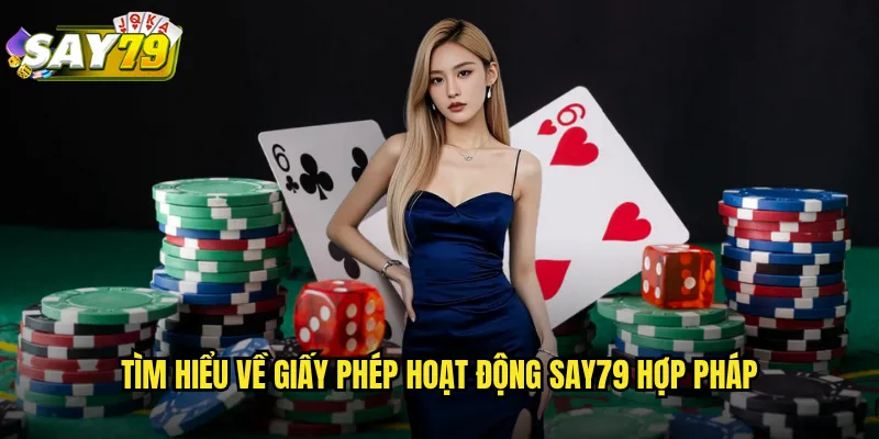 Giấy Phép Hoạt Động say79 - Chứng Nhận Uy Tín Từ Tổ Chức Quốc Tế 2 Tìm Hiểu Về Giấy Phép Hoạt Động say79 Hợp Pháp