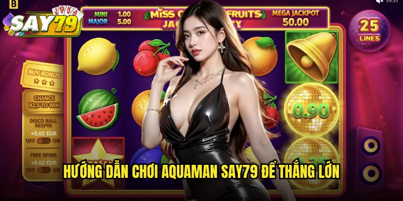Aquaman say79 - Lặn Sâu Đại Dương Săn Jackpot Triệu Đô 3 Hướng Dẫn Chơi Aquaman say79 Để Thắng Lớn