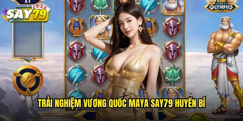 Trải Nghiệm Vương Quốc Maya say79 Huyền Bí