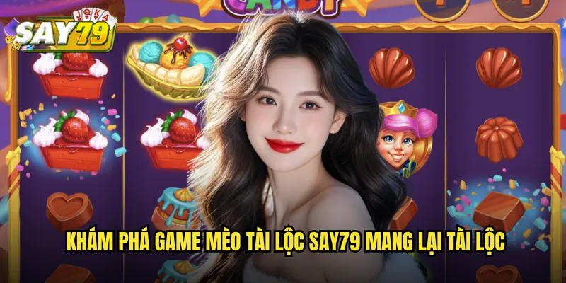 Khám Phá Game Mèo Tài Lộc say79 Mang Lại Tài Lộc