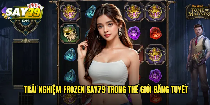 Frozen say79 - Phép Màu Băng Giá Với Phần Thưởng Không Giới Hạn 2 Trải Nghiệm Frozen say79 Trong Thế Giới Băng Tuyết